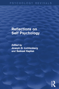 Reflections on Self Psychology (Psychology Revivals) by Joseph Lichtenberg, Samuel Kaplan, 9780415718431