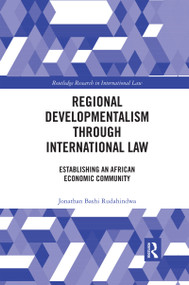 Regional Developmentalism through Law (Establishing an African Economic Community) by Jonathan Bashi Rudahindwa, 9780367590420
