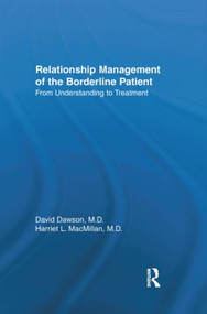 Relationship Management Of The Borderline Patient (From Understanding To Treatment) by David L. Dawson, Harriet L. MacMillan, 9780876307144