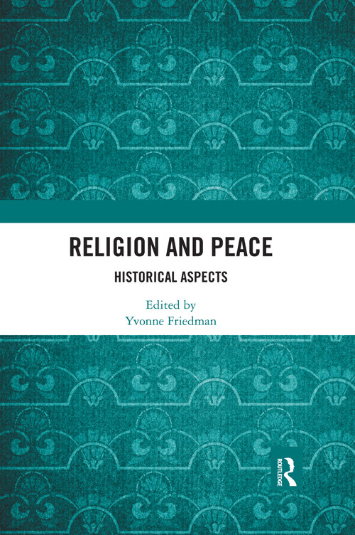 Religion and Peace (Historical Aspects) by Yvonne Friedman, 9780367593728