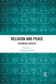 Religion and Peace (Historical Aspects) by Yvonne Friedman, 9780367593728