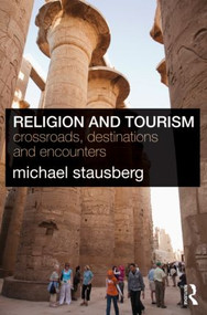 Religion and Tourism (Crossroads, Destinations and Encounters) by Michael Stausberg, 9780415549325