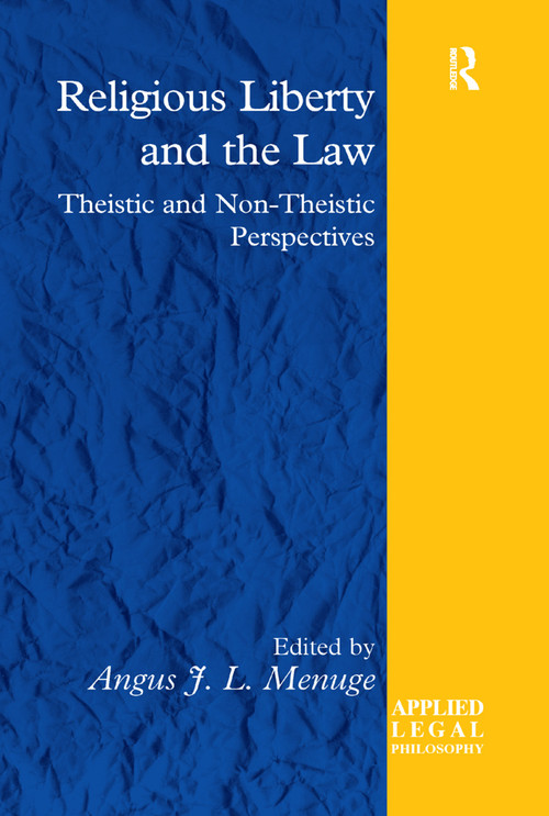 Religious Liberty and the Law (Theistic and Non-Theistic Perspectives) by Angus J. L. Menuge, 9780367273439