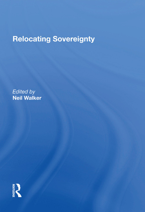 Relocating Sovereignty by Neil Walker, 9781138622470