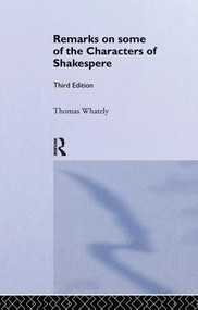 Remarks on Some of the Characters of Shakespeare (Volume 17) by Thomas Whately, 9781138985087