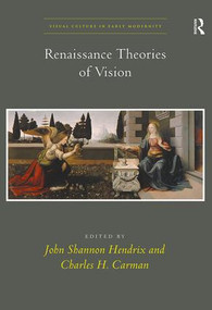 Renaissance Theories of Vision by John Shannon Hendrix, Charles H. Carman, 9781138245488