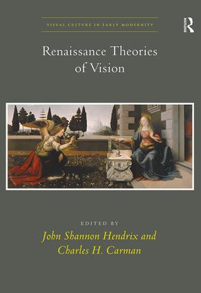 Renaissance Theories of Vision by John Shannon Hendrix, Charles H. Carman, 9781138245488