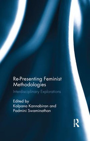 Re-Presenting Feminist Methodologies (Interdisciplinary Explorations) by Kalpana Kannabiran, Padmini Swaminathan, 9780367279844