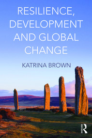 Resilience, Development and Global Change by Katrina Brown, 9780415663472