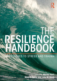 The Resilience Handbook (Approaches to Stress and Trauma) by Martha Kent, Mary C. Davis, John W. Reich, 9780415818834