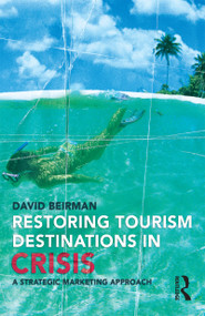 Restoring Tourism Destinations in Crisis (A strategic marketing approach) by David Beirman, 9781865089119