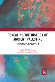 Revealing the History of Ancient Palestine (Changing Perspectives 8) by Keith W. Whitelam, Emanuel Pfoh, 9780367588977