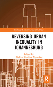 Reversing Urban Inequality in Johannesburg by Melissa Tandiwe Myambo, 9780367665074