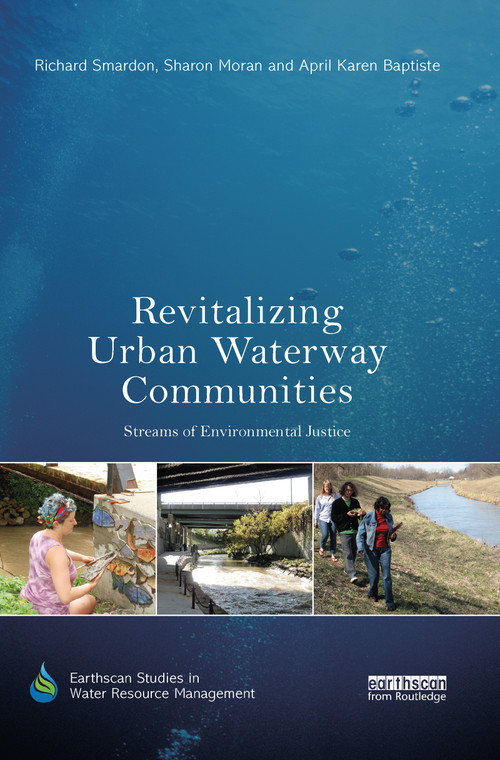 Revitalizing Urban Waterway Communities (Streams of Environmental Justice) by Richard Smardon, Sharon Moran, April Karen Baptiste, 9780367605896