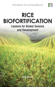 Rice Biofortification (Lessons for Global Science and Development) by Sally Brooks, 9781849711005