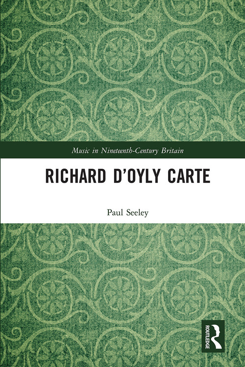 Richard D'Oyly Carte by Paul Seeley, 9780367664374