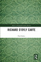 Richard D'Oyly Carte by Paul Seeley, 9780367664374