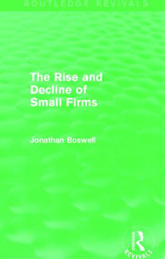 The Rise and Decline of Small Firms (Routledge Revivals) by Jonathan Boswell, 9781138781221