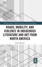 Roads, Mobility, and Violence in Indigenous Literature and Art from North America - 9780367663087 by Deena Rymhs, 9780367663087