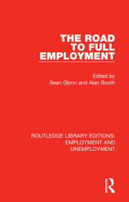 The Road to Full Employment - 9780367023577 by Sean Glynn, Alan Booth, 9780367023577