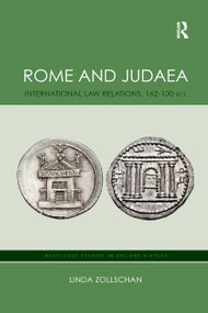Rome and Judaea (International Law Relations, 162-100 BCE) by Linda Zollschan, 9780367874032