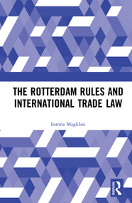 The Rotterdam Rules and International Trade Law by Ioanna Magklasi, 9780367587291