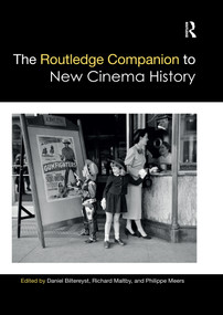 The Routledge Companion to New Cinema History by Daniel Biltereyst, Richard Maltby, Philippe Meers, 9780367659578