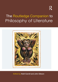 The Routledge Companion to Philosophy of Literature by Noël Carroll, John Gibson, 9780367360399