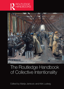 The Routledge Handbook of Collective Intentionality by Marija Jankovic, Kirk Ludwig, 9780367572747