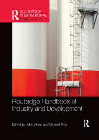 Routledge Handbook of Industry and Development by John Weiss, Michael Tribe, 9780367867973
