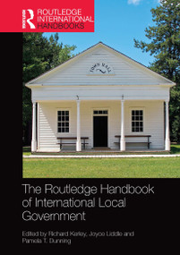 The Routledge Handbook of International Local Government by Richard Kerley, Joyce Liddle, Pamela T. Dunning, 9780367659806