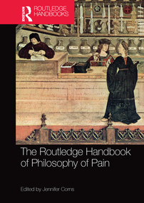 The Routledge Handbook of Philosophy of Pain by Jennifer Corns, 9780367573423