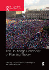 The Routledge Handbook of Planning Theory by Michael Gunder, Ali Madanipour, Vanessa Watson, 9780367331955