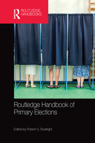 Routledge Handbook of Primary Elections by Robert G. Boatright, 9780367580841