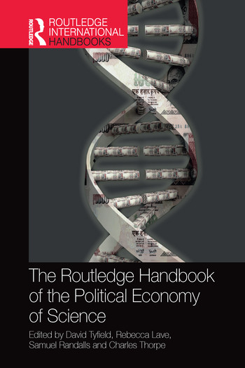 The Routledge Handbook of the Political Economy of Science by David Tyfield, Rebecca Lave, Samuel Randalls, Charles Thorpe, 9780367581275