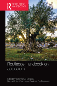 Routledge Handbook on Jerusalem by Suleiman A. Mourad, Naomi Koltun-Fromm, Bedross Der Matossian, 9780367580469