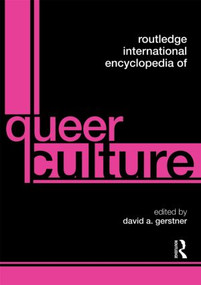 Routledge International Encyclopedia of Queer Culture by David A. Gerstner, 9780415569668