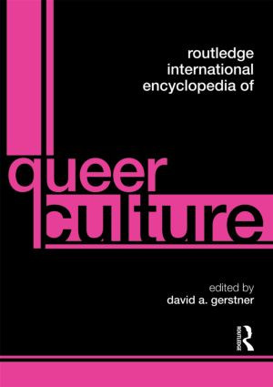 Routledge International Encyclopedia of Queer Culture by David A. Gerstner, 9780415569668