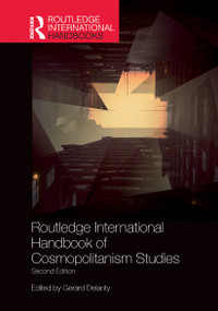 Routledge International Handbook of Cosmopolitanism Studies (2nd edition) by Gerard Delanty, 9780367659851