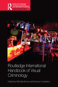 Routledge International Handbook of Visual Criminology by Michelle Brown, Eamonn Carrabine, 9780367581213