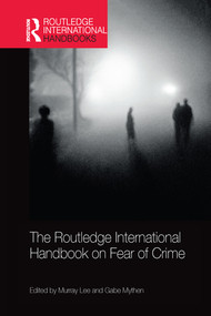 The Routledge International Handbook on Fear of Crime by Murray Lee, Gabe Mythen, 9780367580995