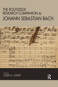 The Routledge Research Companion to Johann Sebastian Bach by Robin Leaver, 9780367581435
