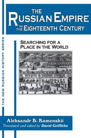 The Russian Empire in the Eighteenth Century: Tradition and Modernization (Tradition and Modernization) by Aleksandr Kamenskii, David Griffiths, 9781563245756