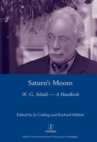 Saturn's Moons (A W.G Sebald Handbook) by Jo Catling, Richard Hibbitt, 9780367603298