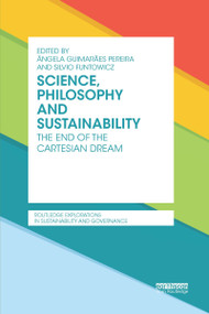 Science, Philosophy and Sustainability (The End of the Cartesian dream) by Angela Guimaraes Pereira, Silvio Funtowicz, 9780367668945