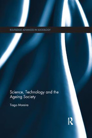 Science, Technology and the Ageing Society by Tiago Moreira, 9781138344662