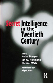 Secret Intelligence in the Twentieth Century by Heike Bungert, Jan G. Heitmann, Michael Wala, 9780714683317