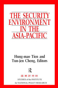The Security Environment in the Asia-Pacific by Hung-Mao Tien, Ten-jen Cheng, 9780765605405