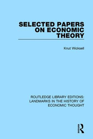 Selected Papers on Economic Theory by Knut Wicksell, 9781138218994