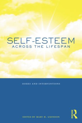 Self-Esteem Across the Lifespan (Issues and Interventions) by Mary H. Guindon, 9781138871687